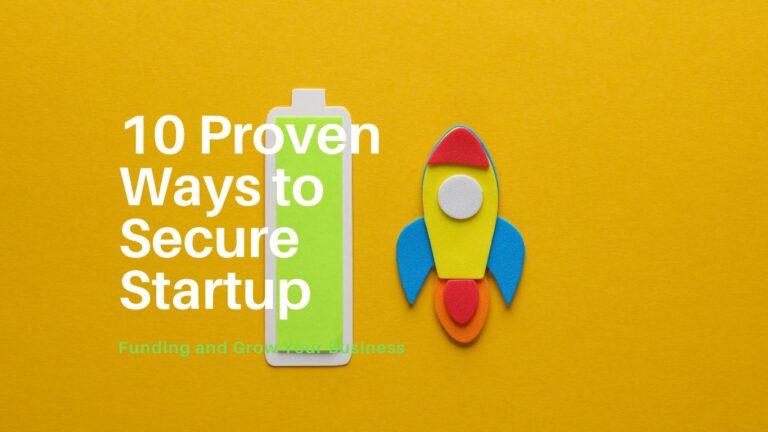 10 Proven Ways to Secure Startup Funding and Grow Your Business